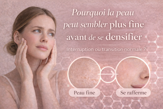Pourquoi la peau peut sembler plus fine avant de se densifier